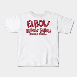 Elbow Elbow Elbow Elbow Elbow Kids T-Shirt